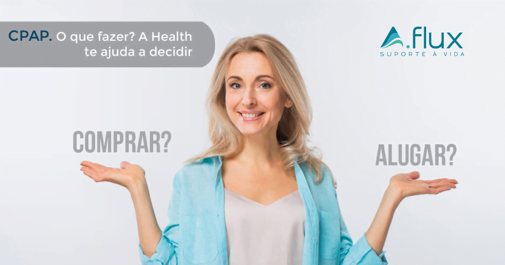 Comprar ou Alugar um CPAP®? O que fazer? A A.Flux te ajuda a decidir